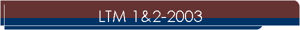 LTM 1&2-2003