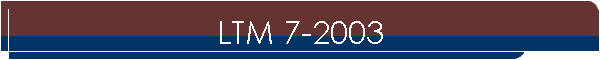 LTM 7-2003