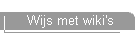 Wijs met wiki's