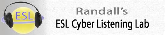 Randall's ESL Cyber Listening Lab